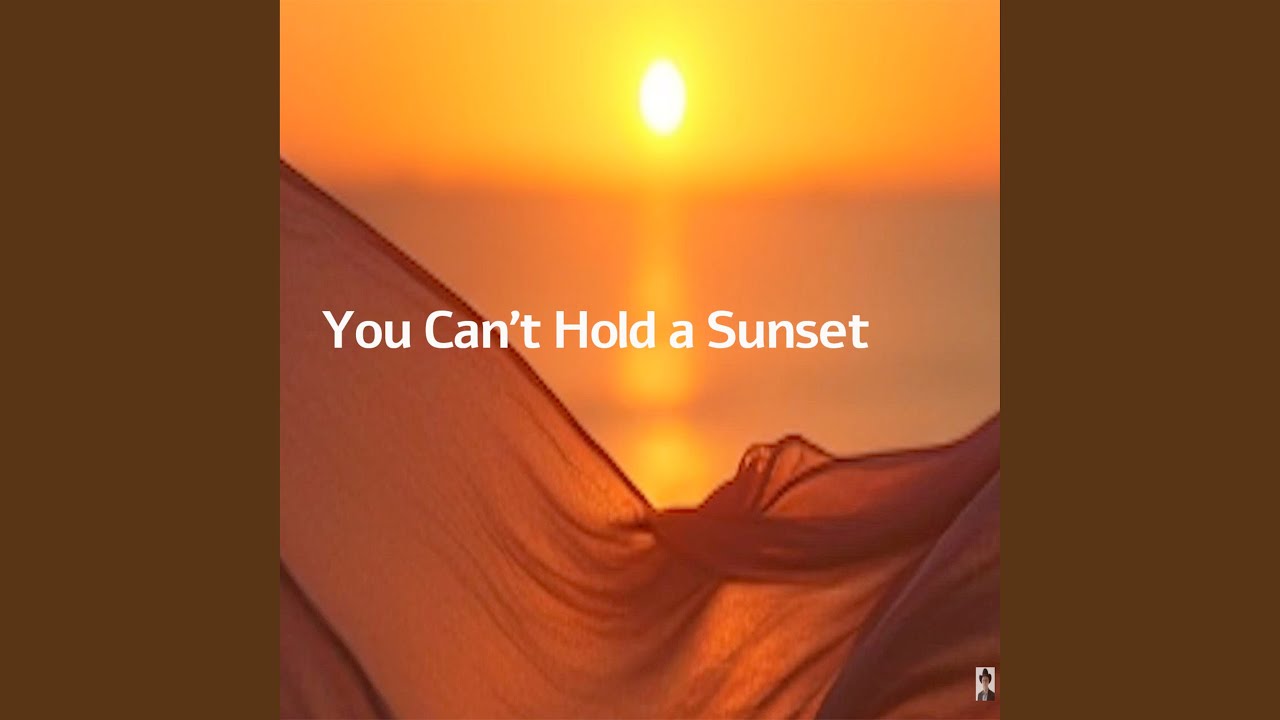 You Can't Hold a Sunset
