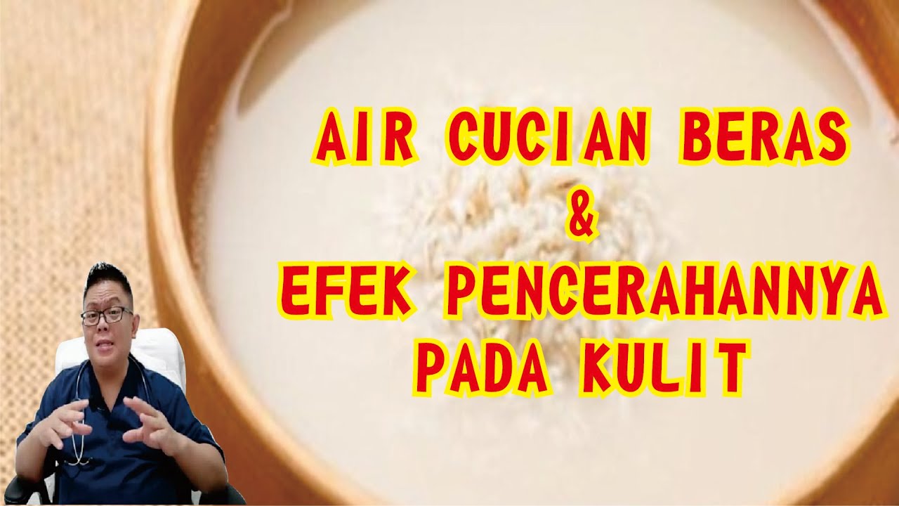 KHASIAT AIR CUCIAN BERAS DALAM EFEK PENCERAHAN KULIT WAJAH