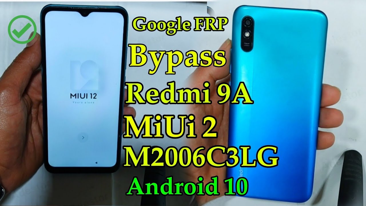 Redmi 9A MiUi 2 M2006C3LG Google FRP Bypass Without pc Android 10