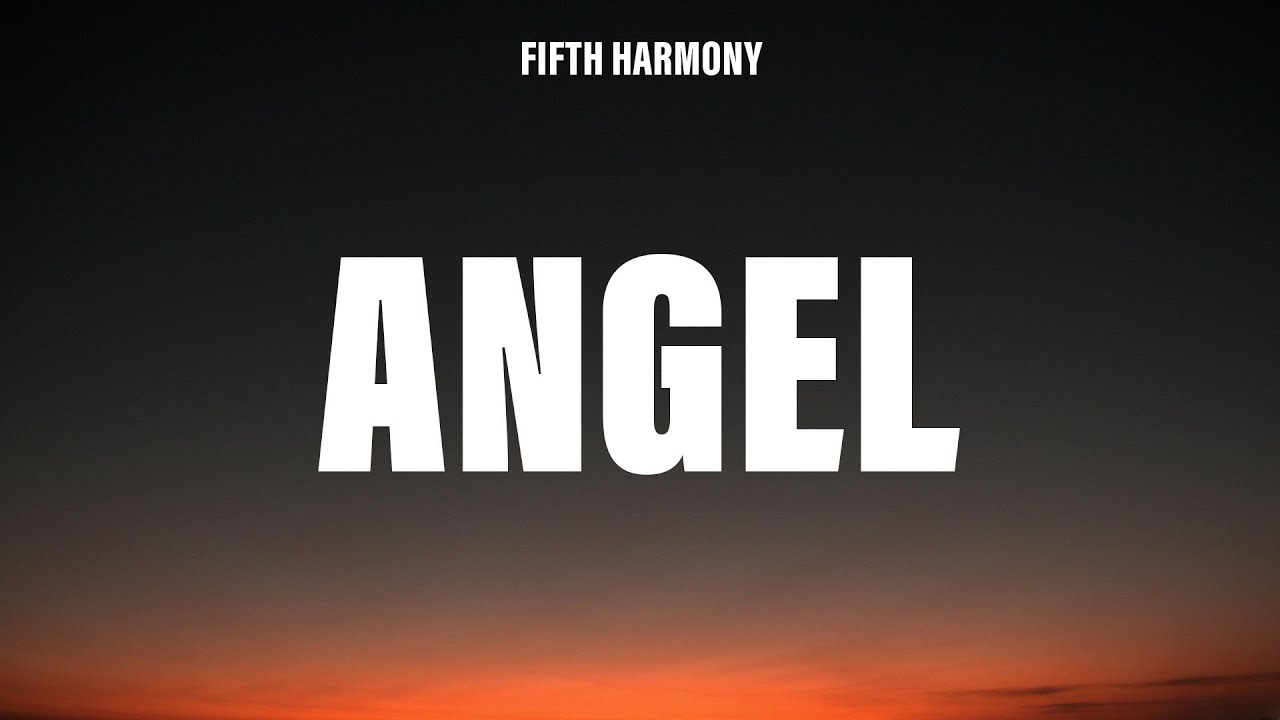 Fifth Harmony - Angel (Lyrics)