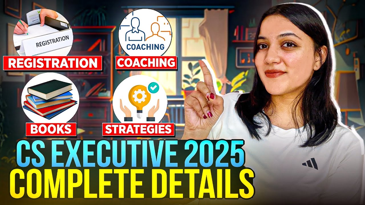 CS EXECUTIVE COMPLETE GUIDE 2025 | Registration, Coaching, Books, Strategies | Neha Patel