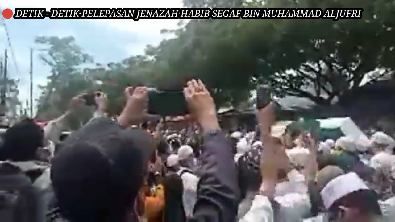 DETIK - DETIK PELEPASAN JENAZAH SAYYIDIL WALID AL-HABIB SEGAF BIN MUHAMMAD ALJUFRI !!