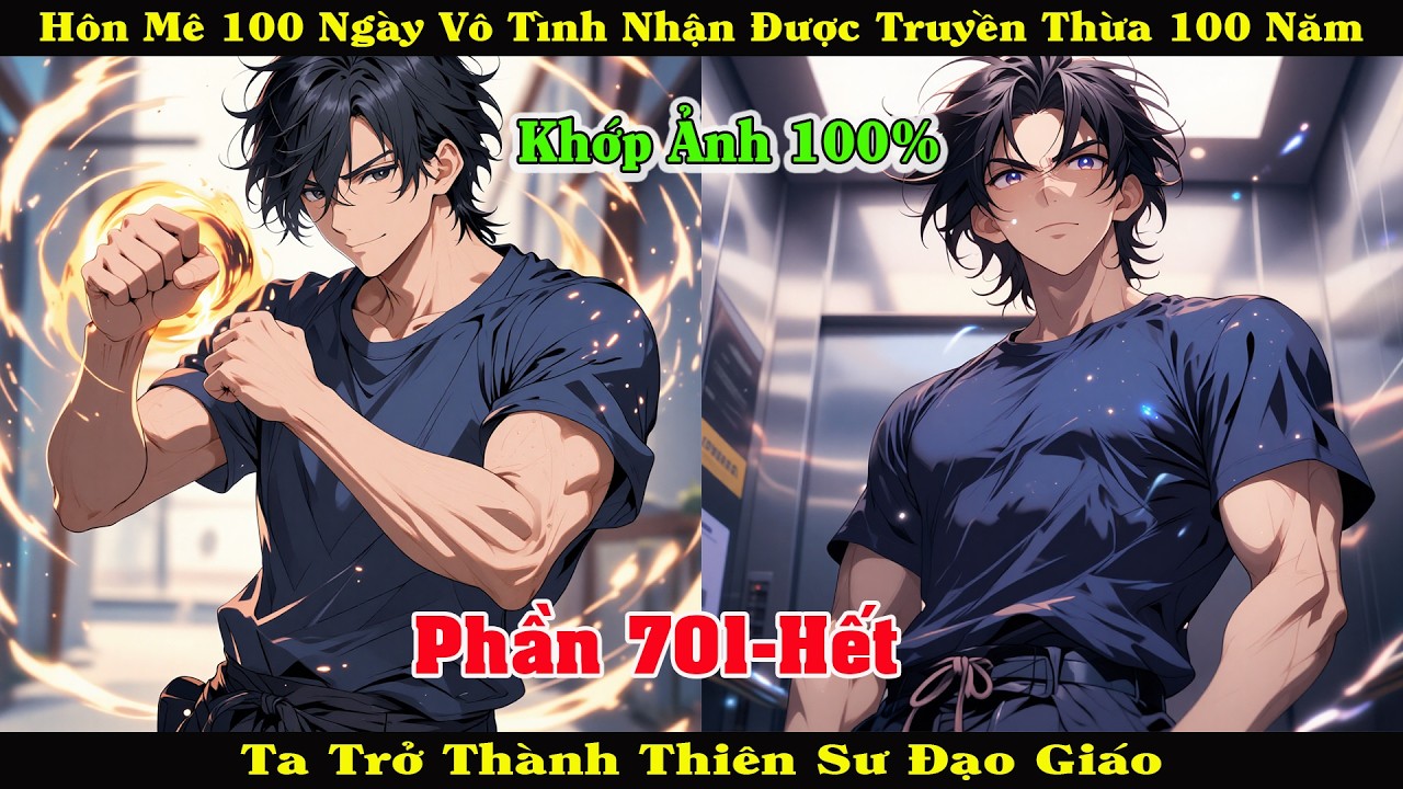 [Phần 701-Hết] Hôn Mê 100 Ngày Tôi Vô Tình Nhận Được Truyền Thừa Trở Thành Thiên Đạo Sư.