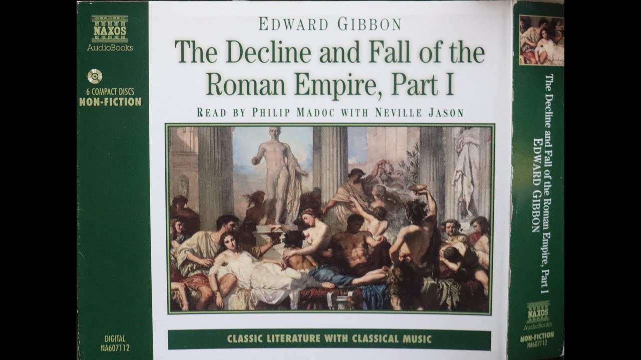 Edward Gibbon - Decline & Fall Of The Roman Empire, Part 1 [CD 1 of 6]