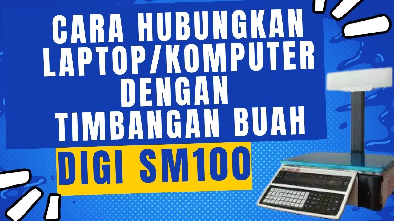 CARA MENGHUBUNGKAN LAPTOP ATAU KOMPUTER DENGAN TIMBANGAN DIGI SM100