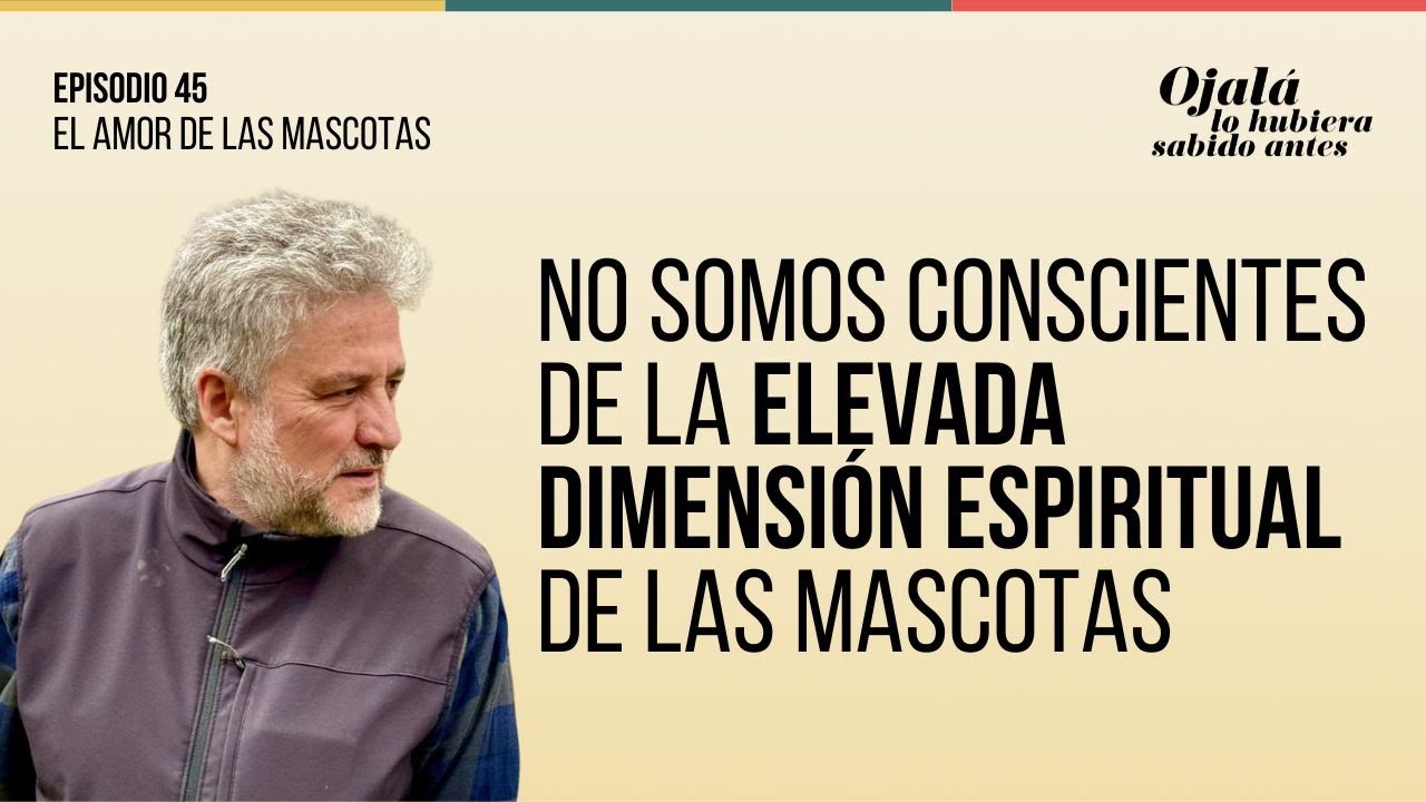 Ep.45 | El amor de las mascotas |🎙 Ojal&aacute; lo hubiera sabido antes