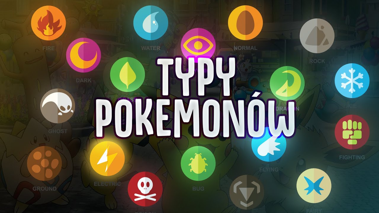 WSZYSTKIE TYPY POKEMONÓW