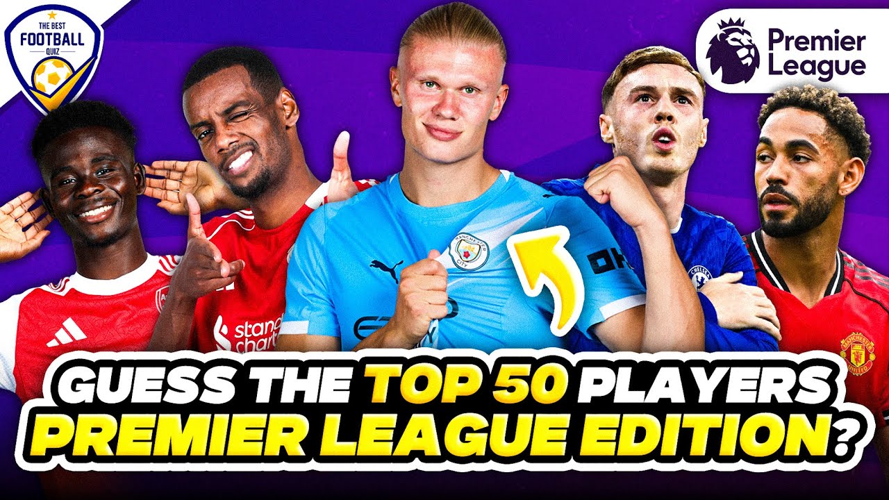 GUESS THE TOP 50 MOST VALUABLE PLAYERS - PREMIER LEAGUE EDITION | FOOTBALL QUIZ 2025