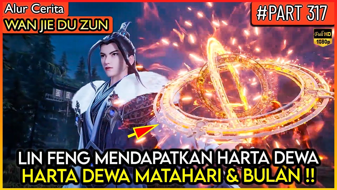 AKHIRNYA LIN FENG MENDAPATKAN HARTA LELUHUR MATAHARI TERKUAT - Alur Cerita Donghua #WJDZ (PART 317)
