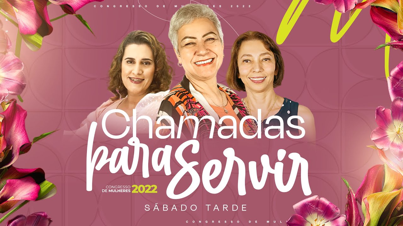 Congresso de Mulheres - CHAMADAS PARA SERVIR | SÁBADO TARDE