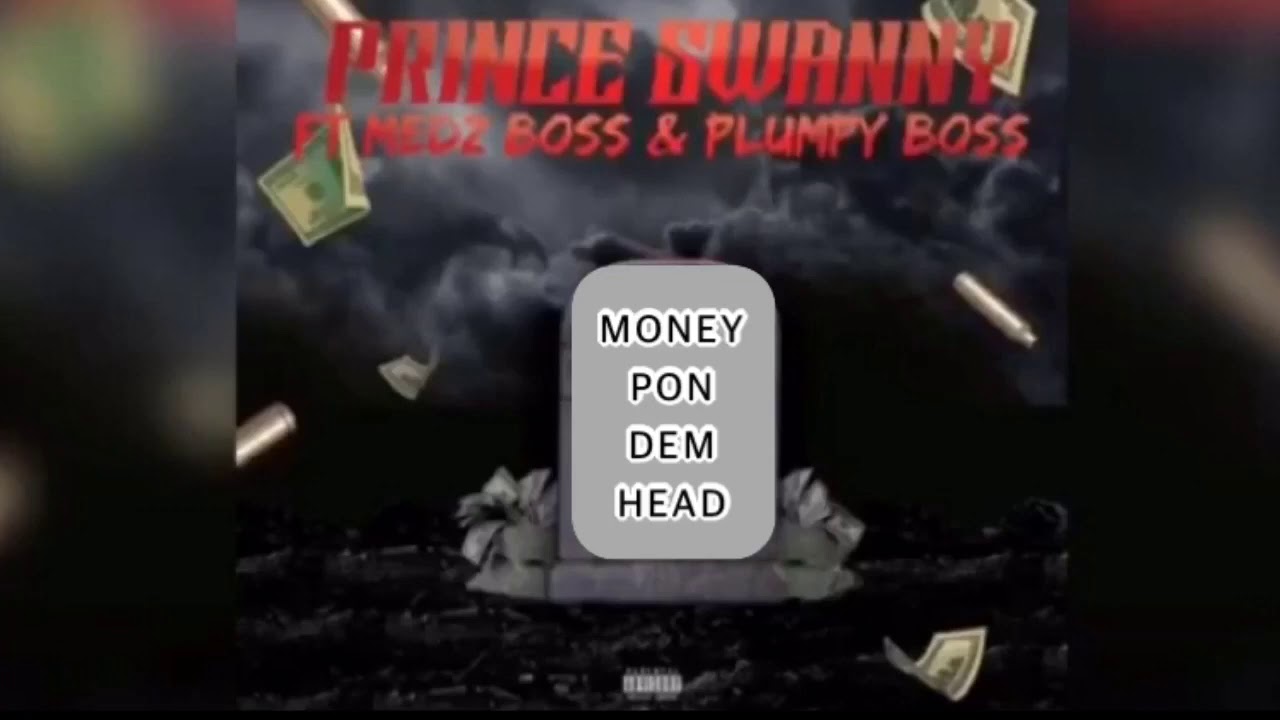 Prince Swanny Ft Medz Boss & Plumpy Boss - Money Pon Dem Head (Official Audio)