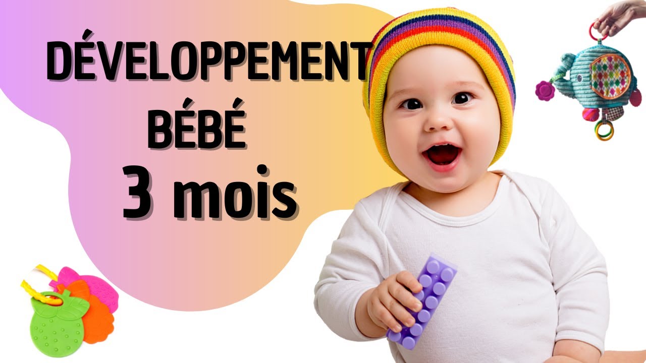 DÉVELOPPEMENT du BÉBÉ de 3 MOIS et IDÉES d’ACTIVITÉ d’éveil