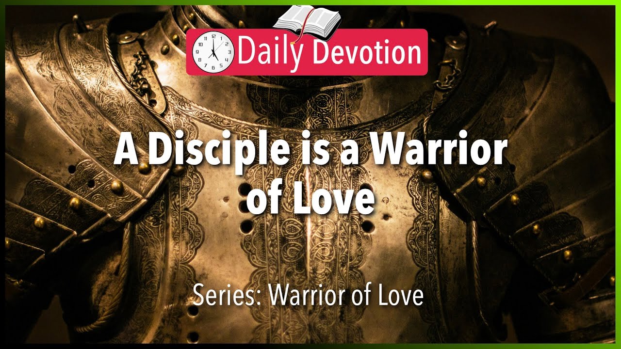 May 13: John 13:34-35 - Warrior of Love - 365 Daily Devotions