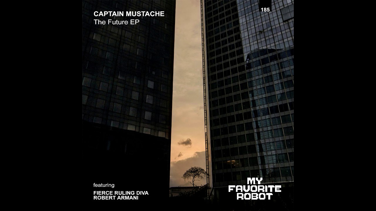 Captain Mustache - You Gotta Believe (feat. Fierce Ruling Diva) [My Favorite Robot Records]