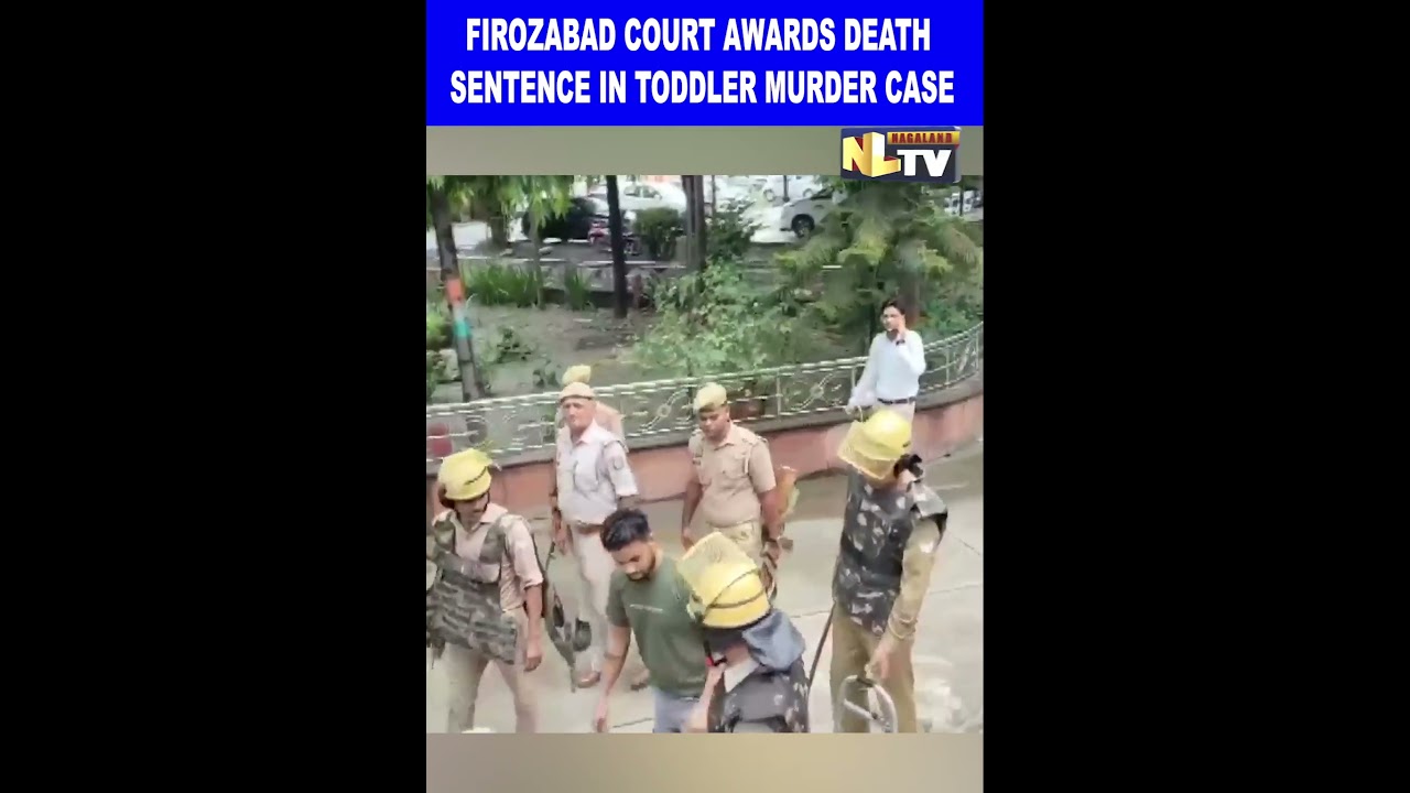 FIROZABAD COURT AWARDS DEATH SENTENCE IN TODDLER MURDER CASE