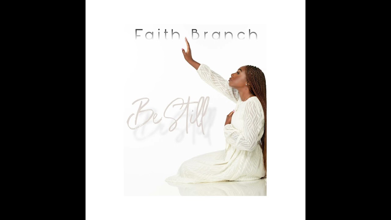 Faith Branch- Be Still