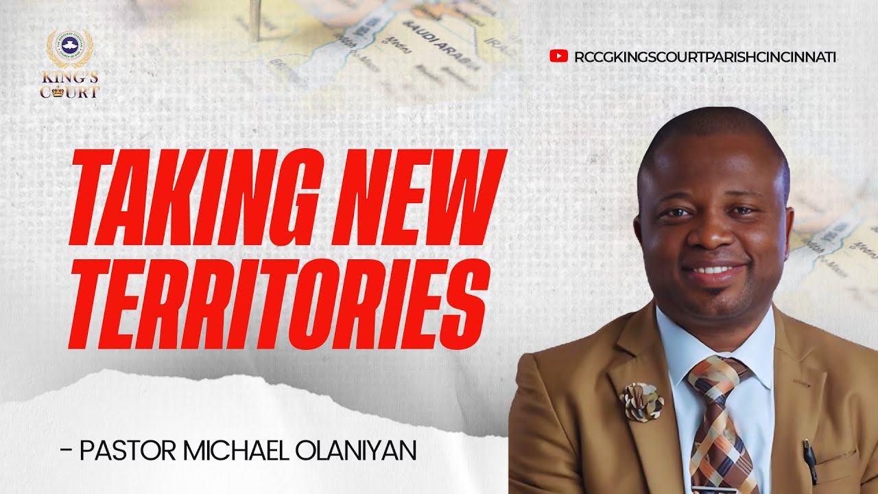 TAKING NEW TERRITORIES | PASTOR MICHAEL OLANIYAN