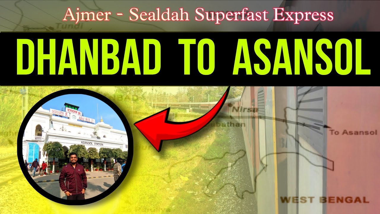 Dhanbad to Asansol Train Journey || Ajmer - Sealdah Super Fast Express || @GopalYVlogs