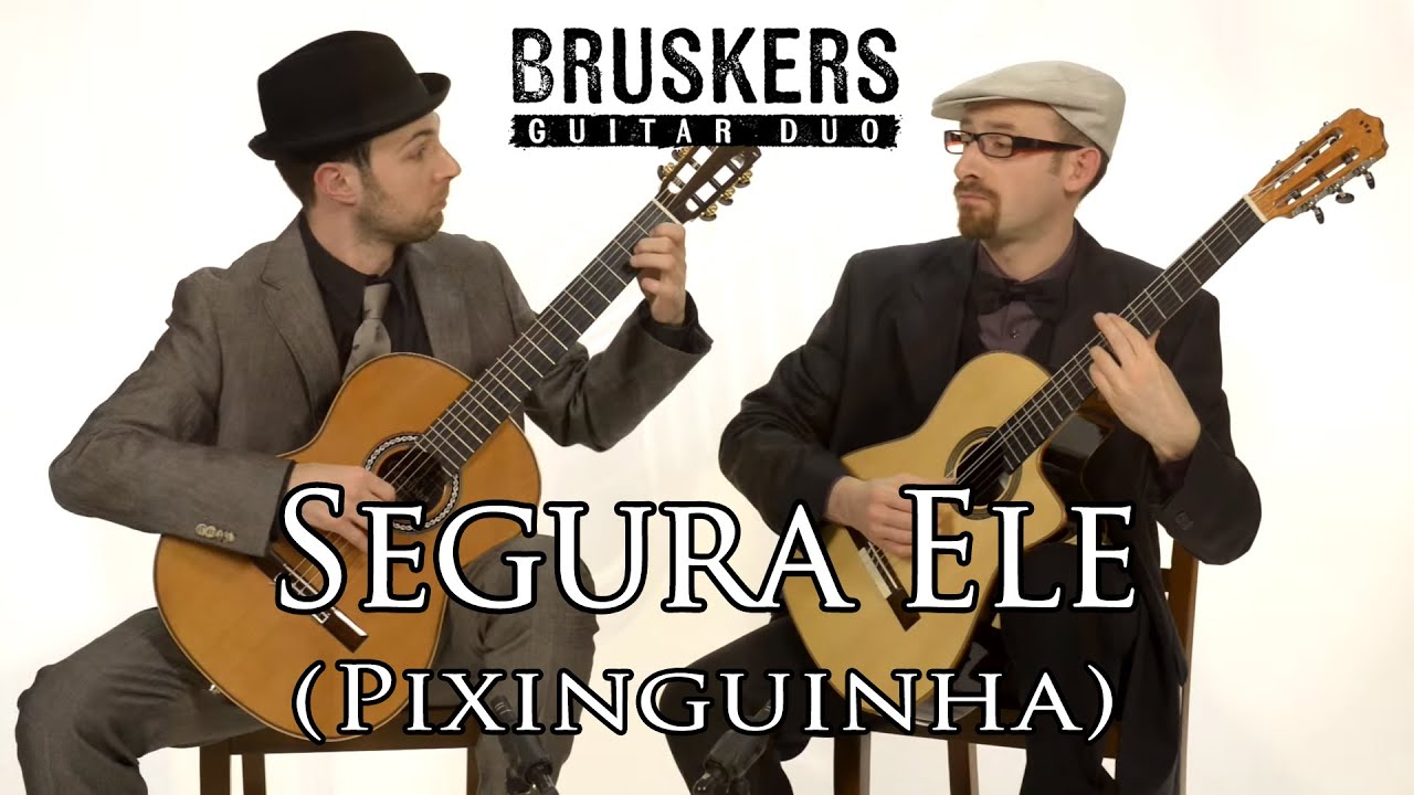Segura Ele (Pixinguinha) - Bruskers Guitar Duo