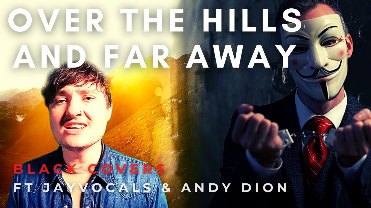 Over the Hills and Far Away  - acoustic cover (orchestral by Black Covers ft Jayvocals & Andy Dion)
