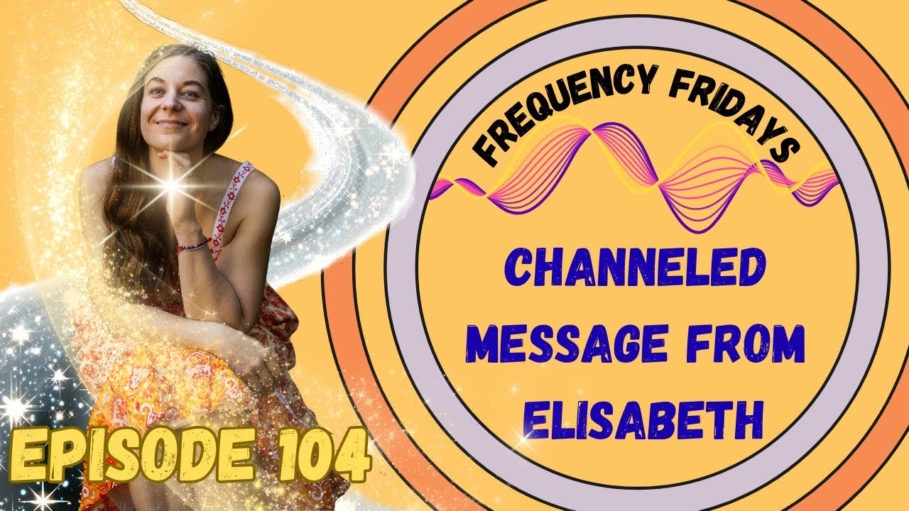 How to Move Forward Without Losing Yourself | Channeled Message from Elisabeth | Frequency Friday