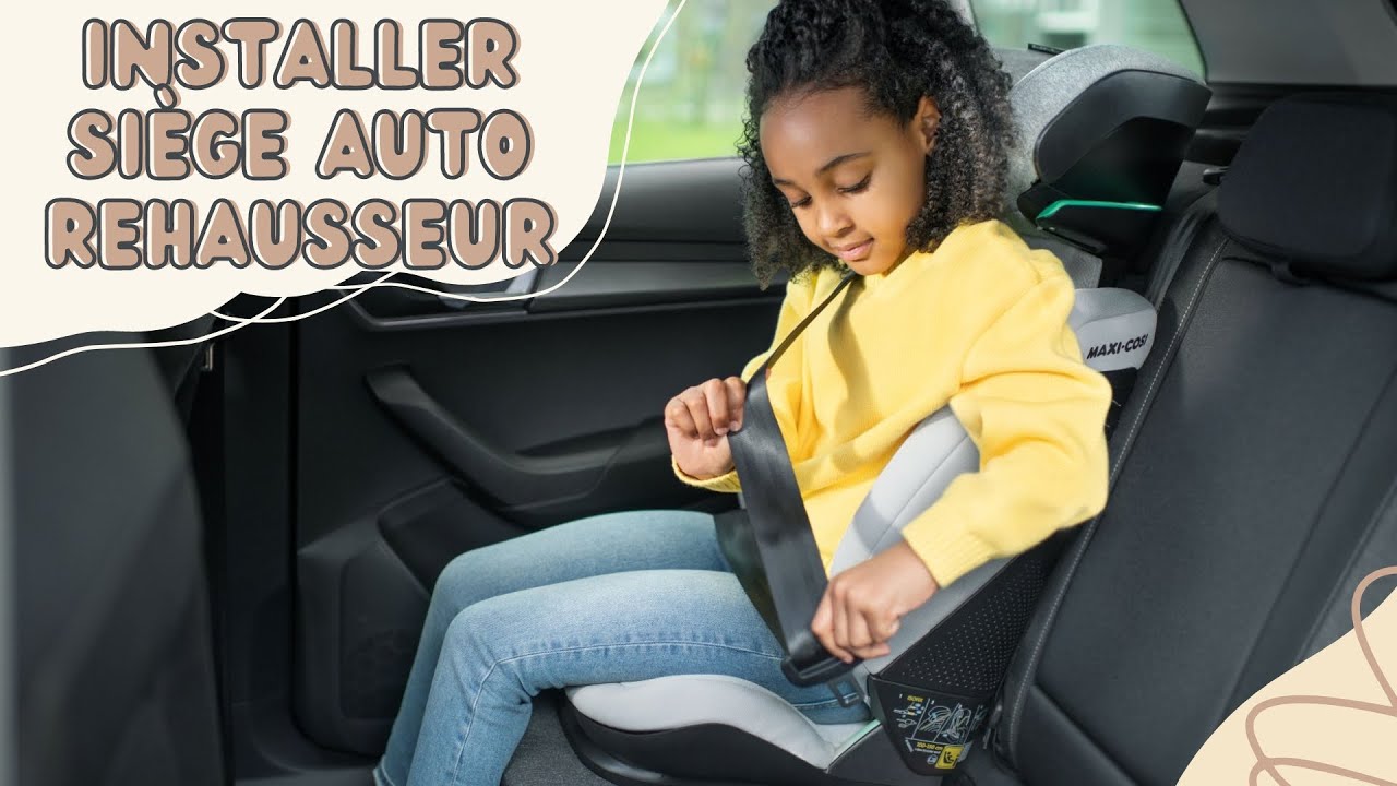 INSTALLER UN SIÈGE AUTO REHAUSSEUR AVEC CEINTURE DE SÉCURITÉ