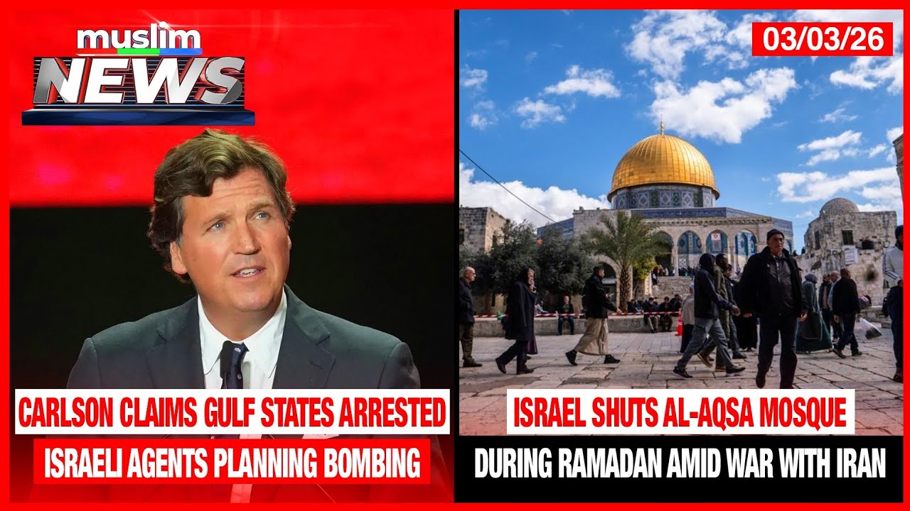 CARLSON CLAIMS GULF STATES ARRESTED ISRAELI AGENTS PLANNING BOMBING | Muslim News | Mar 3, 2026