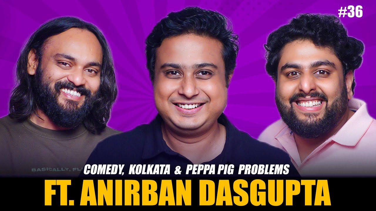 Comedy, Kolkata & Peppa Pig Problems ft. @AnirbanDasgupta5 | Siddhartha Shetty | Tushar Poojari