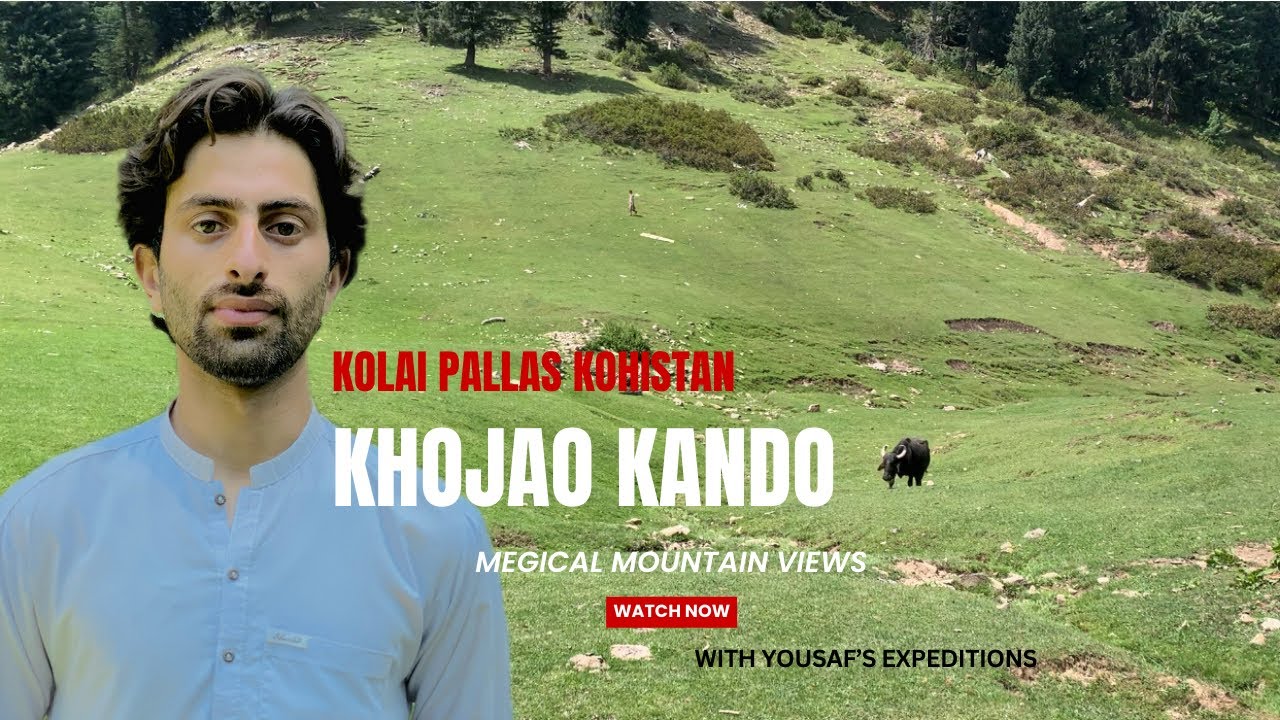 Khojao Kando Megical Mountain Views Kolai Pallas Kohistan | Yousafs Expeditions 