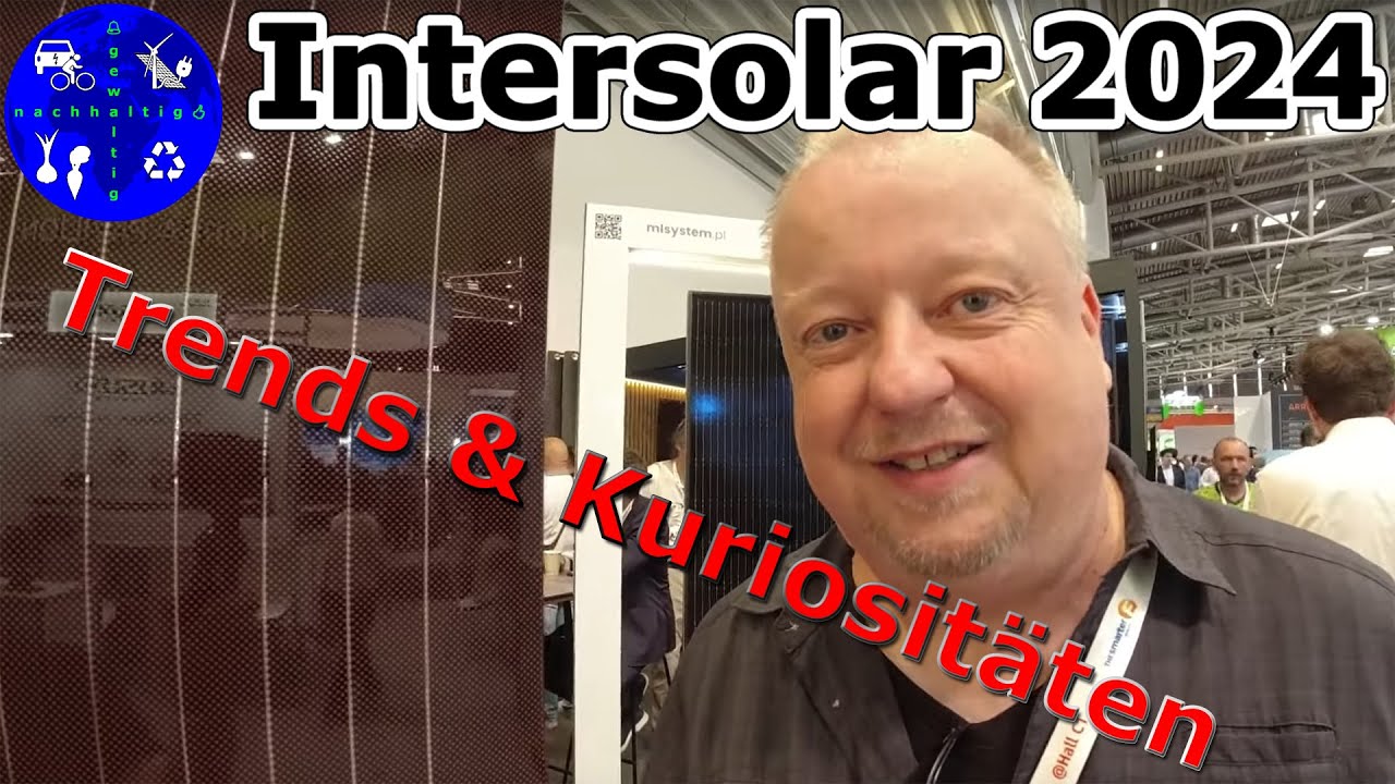 Intersolar 2024 - Trends und Kuriosit&auml;ten auf Europas gr&ouml;&szlig;ter Solarmesse