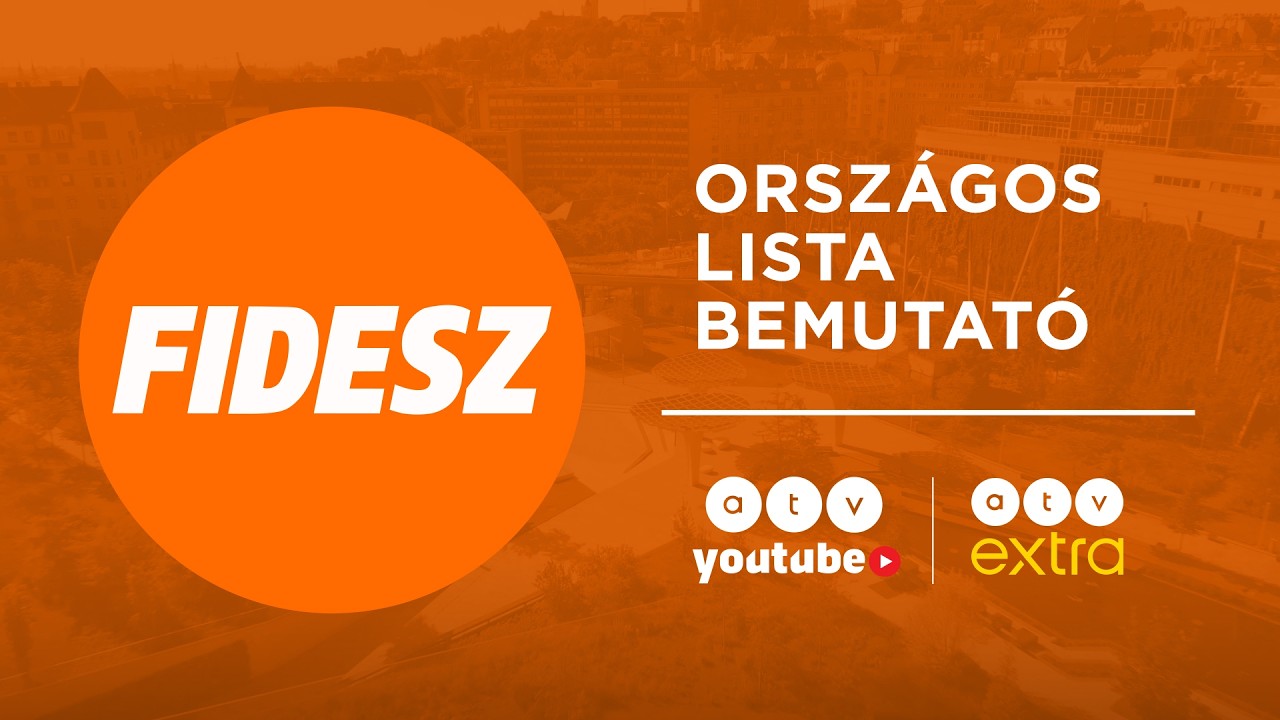 Fidesz országos lista bemutató | ATV Élő