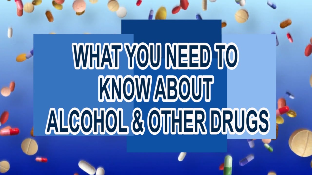 WHAT YOU NEED TO KNOW ABOUT ALCOHOL & OTHER DRUGS
