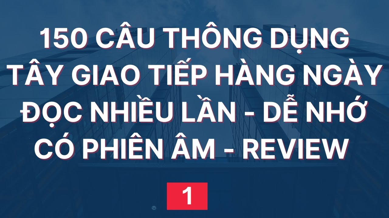 150 Câu Tiếng Anh Giao Tiếp Hàng Ngày | Đọc Chậm và Nhiều lần | 1