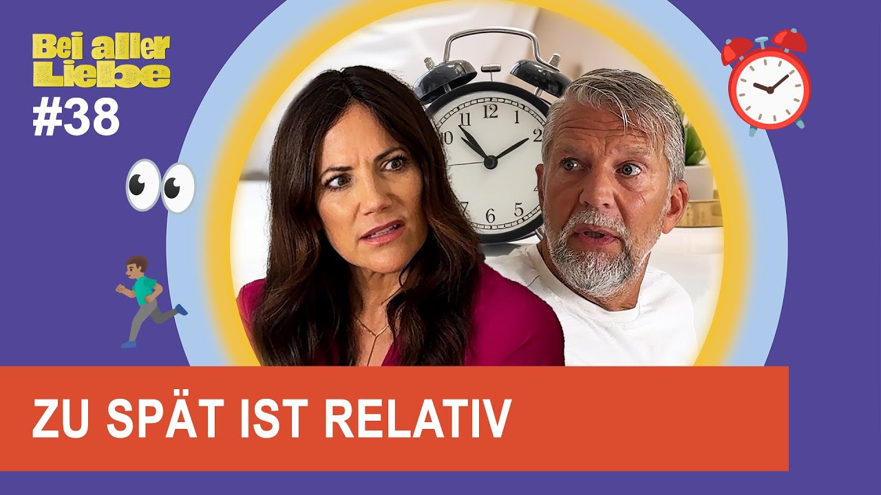 Pünktlichkeit ist Ansichtssache | Bei aller Liebe #beiallerliebe