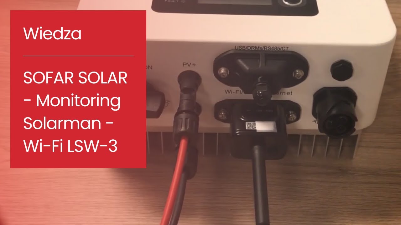 SOFAR SOLAR - 01. Monitoring Solarman za pośrednictwem modułu Wi-Fi LSW-3