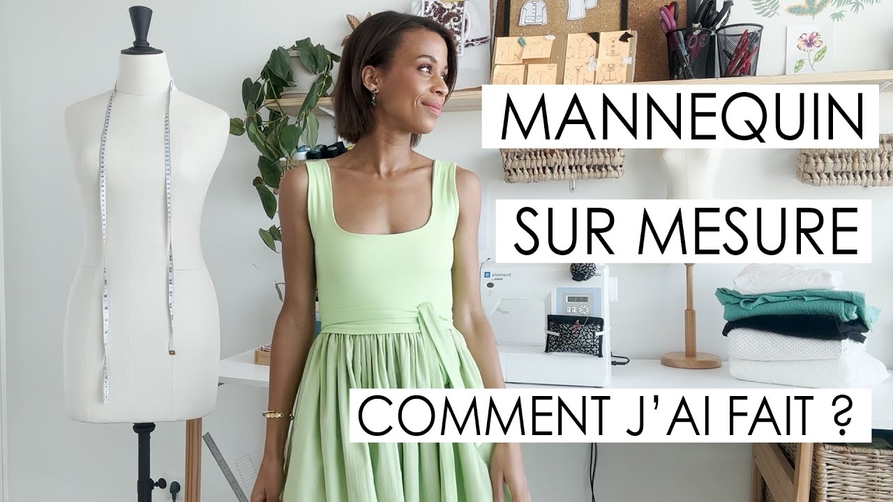 MANNEQUIN SUR MESURE - Comment j’ai créé mon mannequin à mes mensurations ?