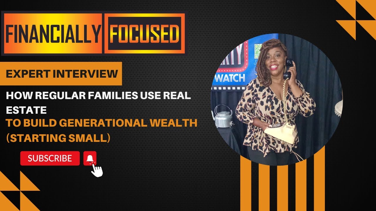 How Regular Families Use Real Estate To Build Generational Wealth (Starting Small)