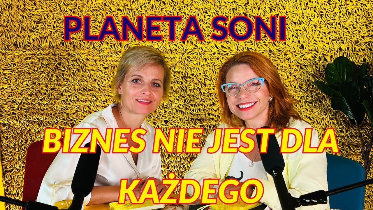 Czy biznes jest dla Każdego? Planeta Soni