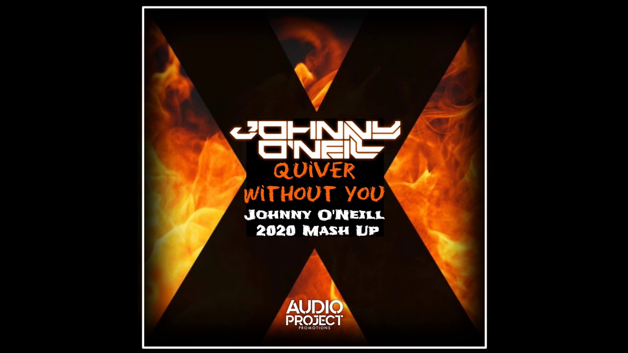 Johnny O'Neill - Quiver Without You (Johnny O'Neill 2020 Mashup)
