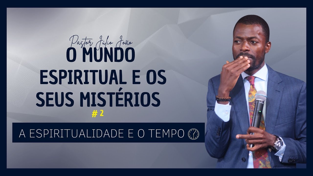 O MUNDO ESPIRITUAL E OS SEUS MISTÉRIOS #2 - PASTOR JULIO JOÃO