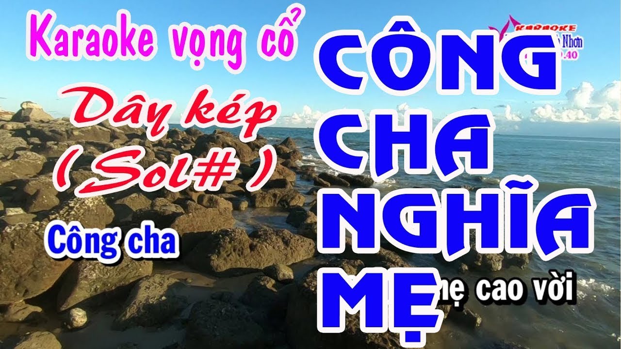 Karaoke vọng cổ CÔNG CHA NGHĨA MẸ - DÂY KÉP ( Sol# )