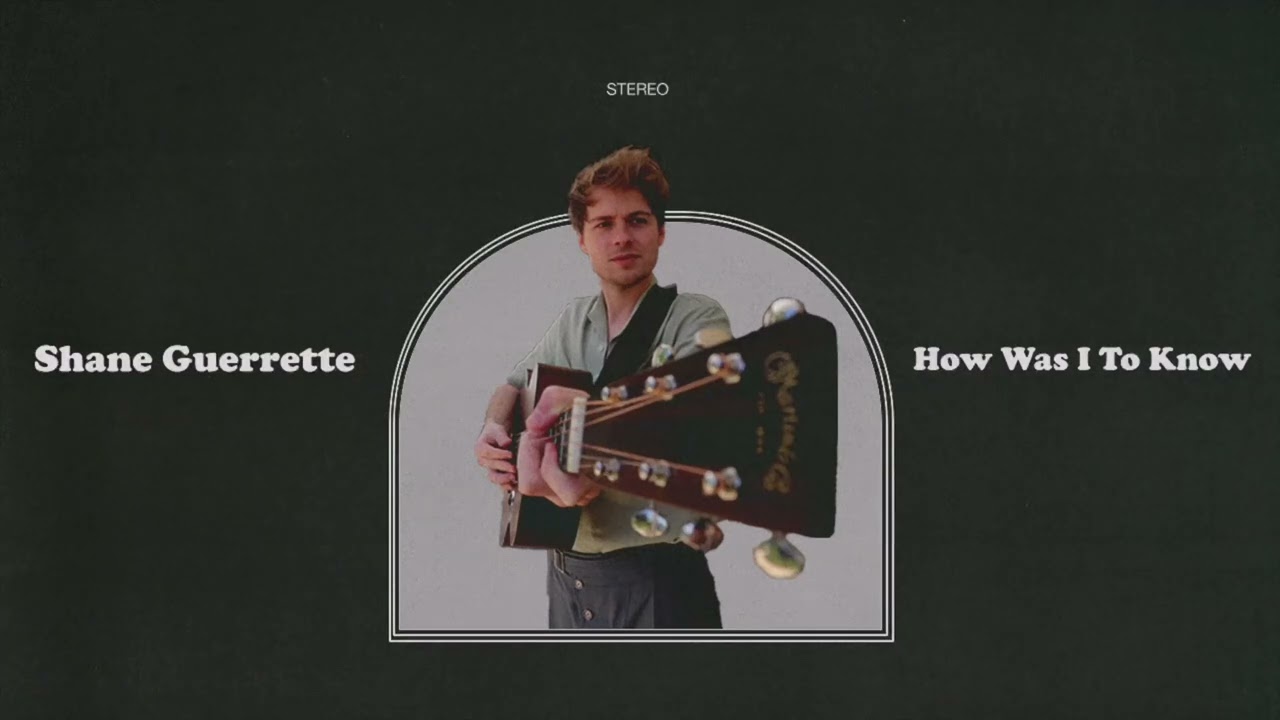 Shane Guerrette - How Was I To Know [Official Audio]