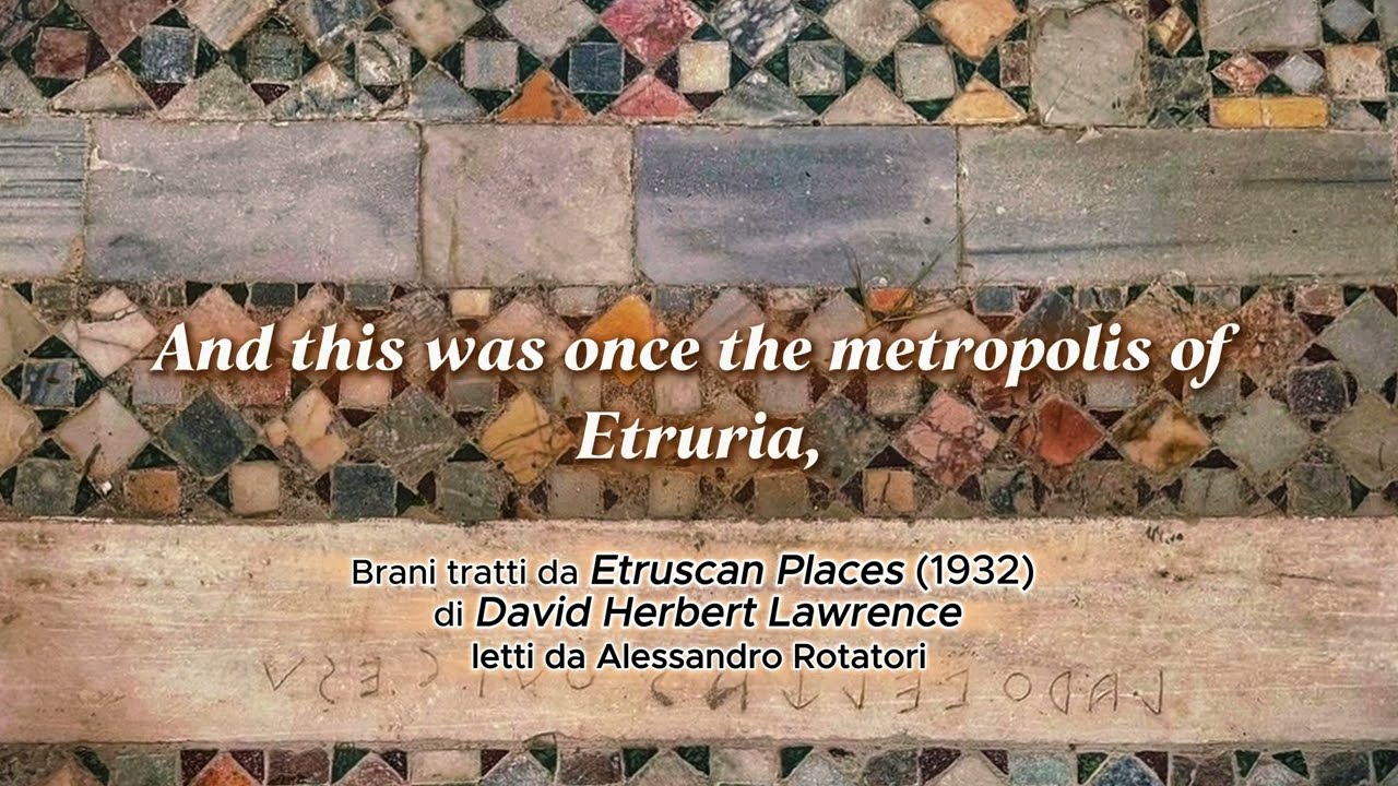 Passaggi tratti da Etruscan places (1932) di David Herbert Lawrence. Estratto 1