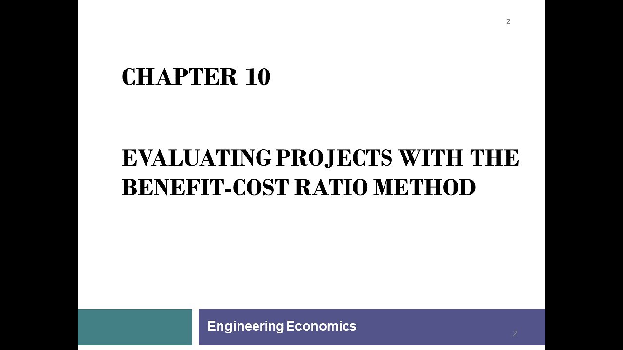 040 - Engineering Economy Chapter 10: Benefit-Cost Ratio Method