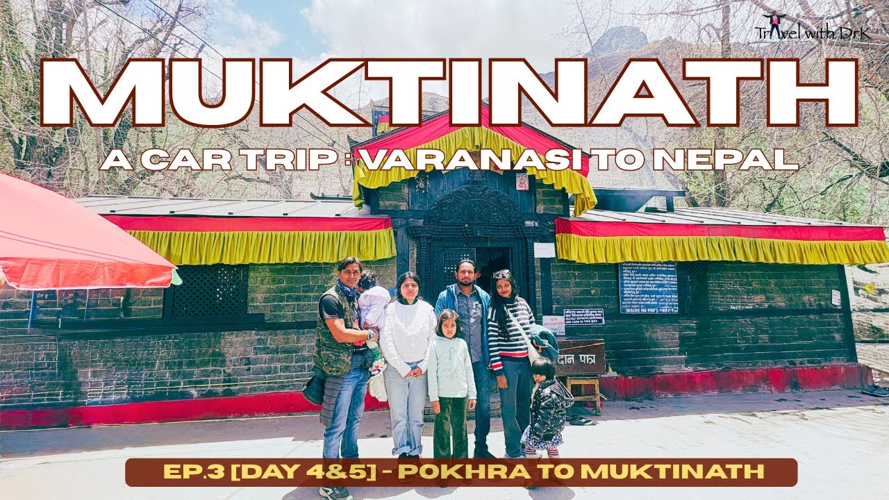 Varanasi to Nepal | Car Trip | Ep.3 | Day 5&6 | Muktinath