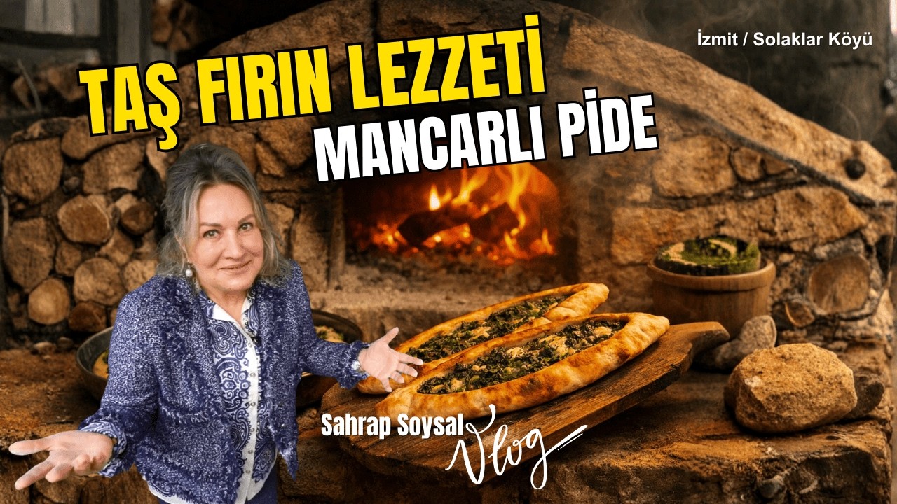 Taş Fırında Mancarlı Pide | Solaklar Köyü’nün Efsane Lezzeti | Sahrap Soysal Vlog