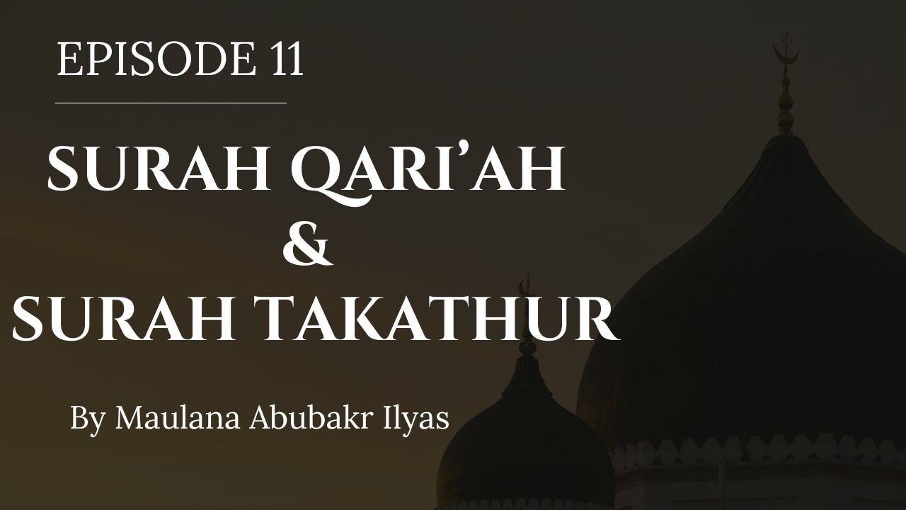 Episode 11 - Surah Takathur & Qari'ah