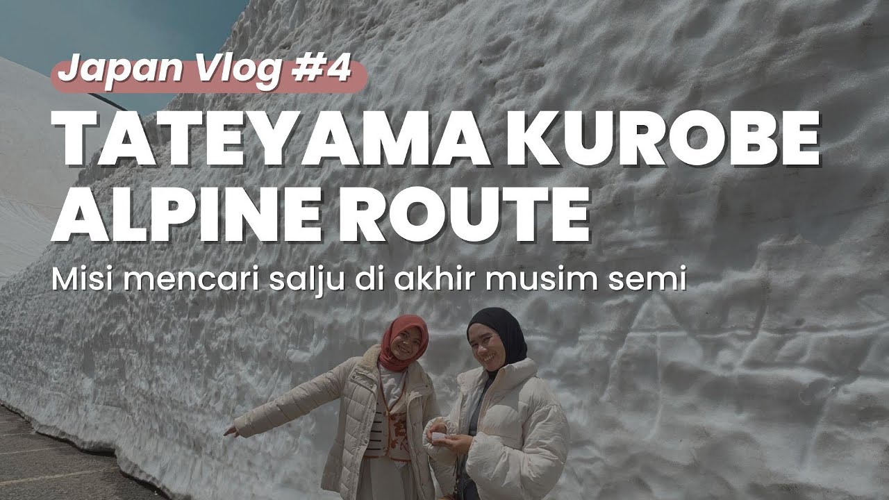 Main Salju di Bulan Semi di Tateyama Kurobe Alpine Route! - #JapanVlog Eps 4