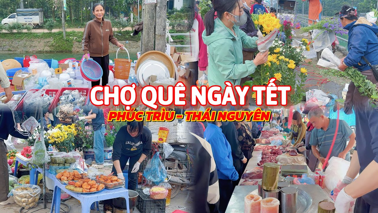 Chợ Quê Phúc Trìu Ngày 30 Tết 2026 Thái Nguyên
