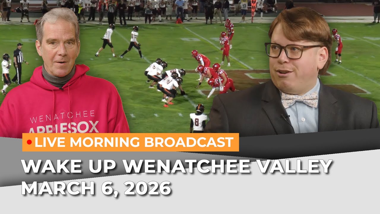 March 6, 2026 | Wake Up Wenatchee Valley